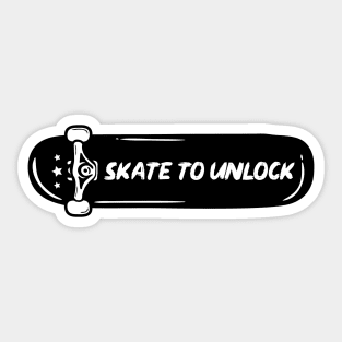 SKATE TO UNLOCK Sticker